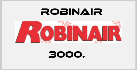 3000.  Robinair