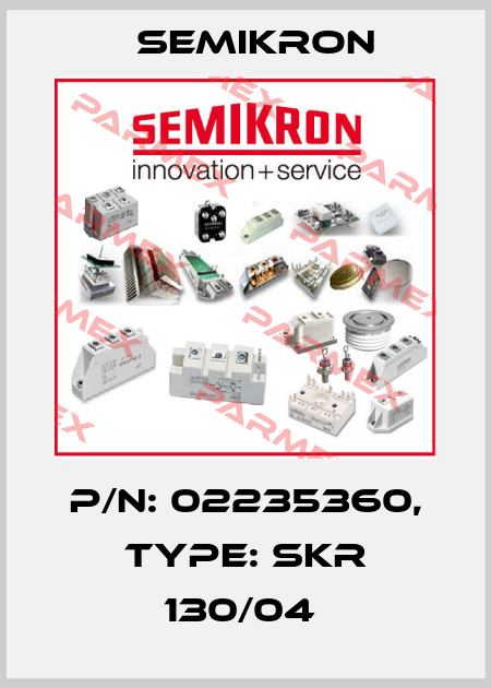 P/N: 02235360, Type: SKR 130/04  Semikron