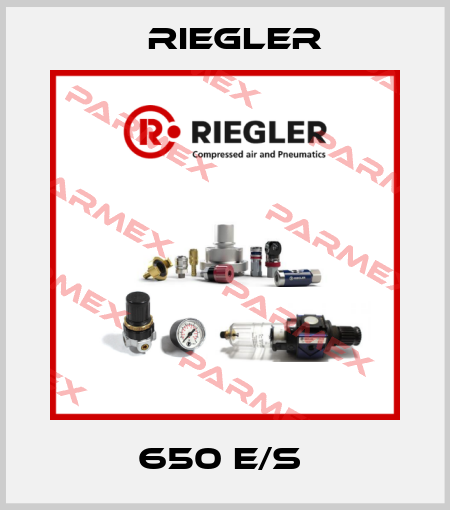 650 E/S  Riegler