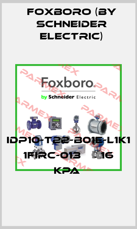 IDP10-T22-B01E-L1K1   1FIRC-013      16 kPa  Foxboro (by Schneider Electric)