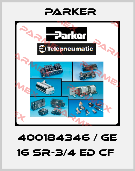 400184346 / GE 16 SR-3/4 ED CF  Parker