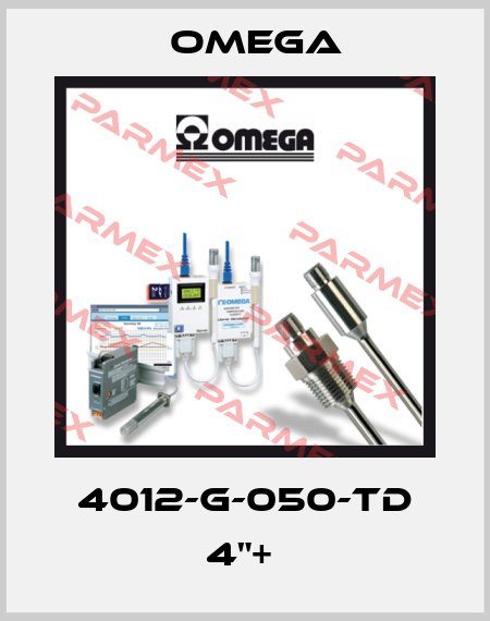 4012-G-050-TD 4"+  Omega