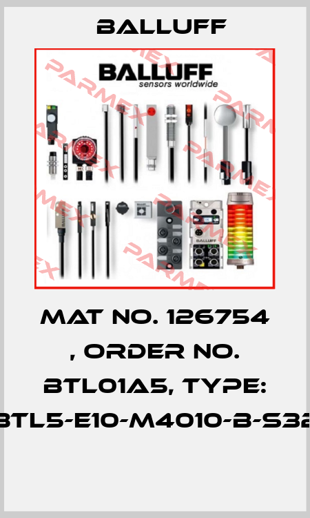 Mat No. 126754 , Order No. BTL01A5, Type: BTL5-E10-M4010-B-S32  Balluff
