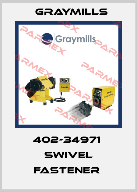 402-34971  SWIVEL FASTENER  Graymills