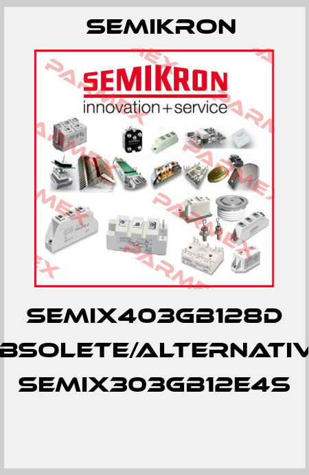 SEMIX403GB128D obsolete/alternative SEMiX303GB12E4s  Semikron