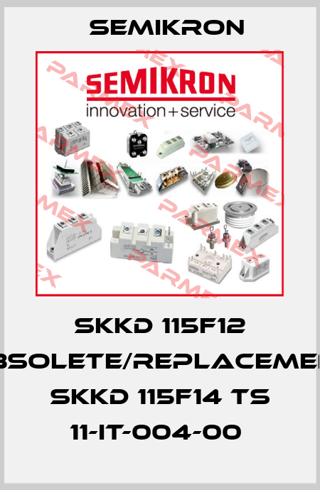 SKKD 115F12 obsolete/replacement SKKD 115F14 TS 11-IT-004-00  Semikron