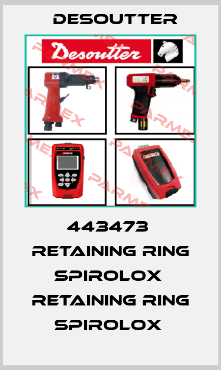 443473  RETAINING RING SPIROLOX  RETAINING RING SPIROLOX  Desoutter