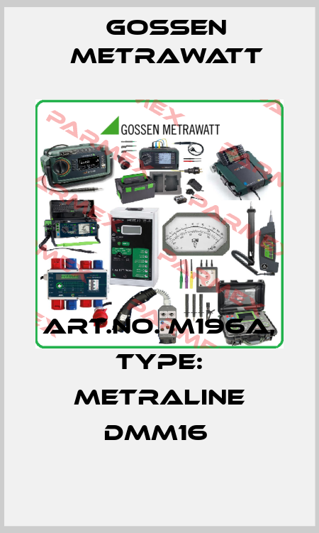Art.No. M196A, Type: METRALINE DMM16  Gossen Metrawatt