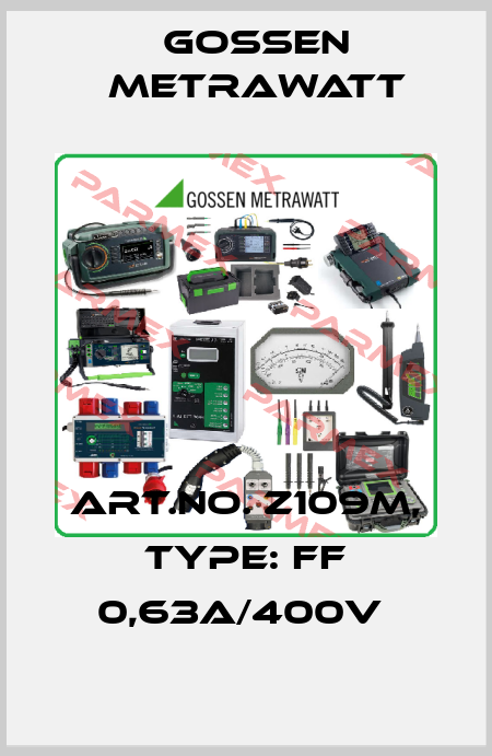 Art.No. Z109M, Type: FF 0,63A/400V  Gossen Metrawatt