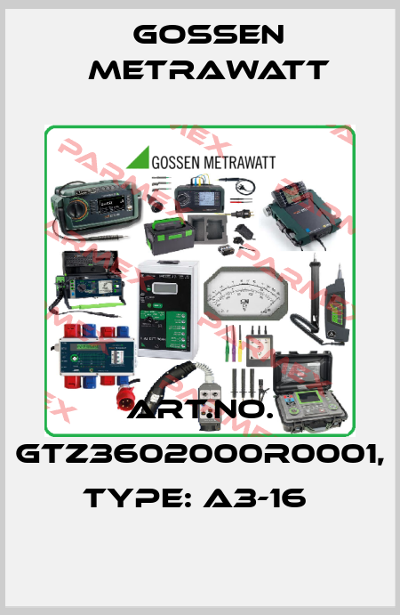 Art.No. GTZ3602000R0001, Type: A3-16  Gossen Metrawatt