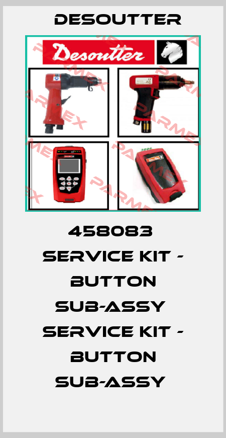 458083  SERVICE KIT - BUTTON SUB-ASSY  SERVICE KIT - BUTTON SUB-ASSY  Desoutter