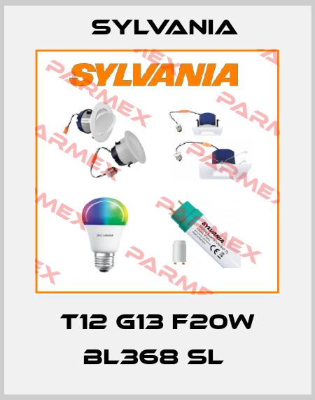 T12 G13 F20W BL368 SL  Sylvania