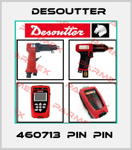 460713  PIN  PIN  Desoutter
