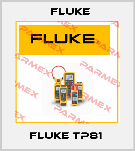 Fluke TP81  Fluke