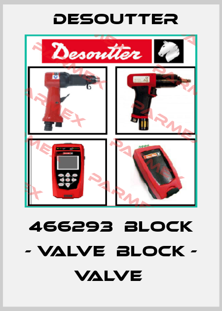 466293  BLOCK - VALVE  BLOCK - VALVE  Desoutter
