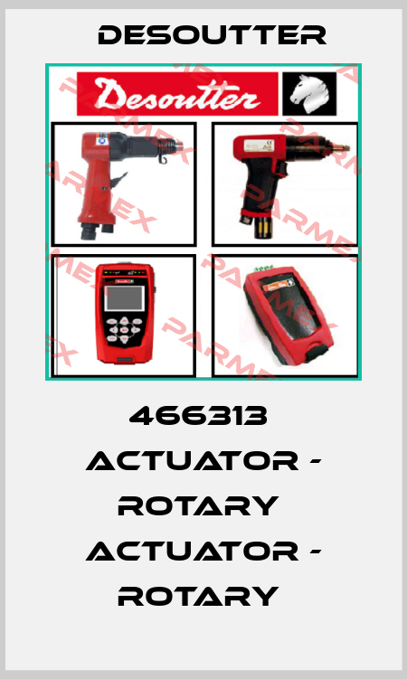 466313  ACTUATOR - ROTARY  ACTUATOR - ROTARY  Desoutter