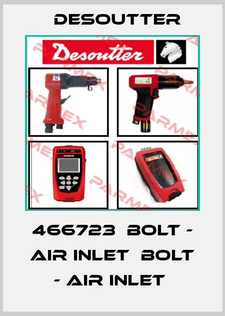 466723  BOLT - AIR INLET  BOLT - AIR INLET  Desoutter