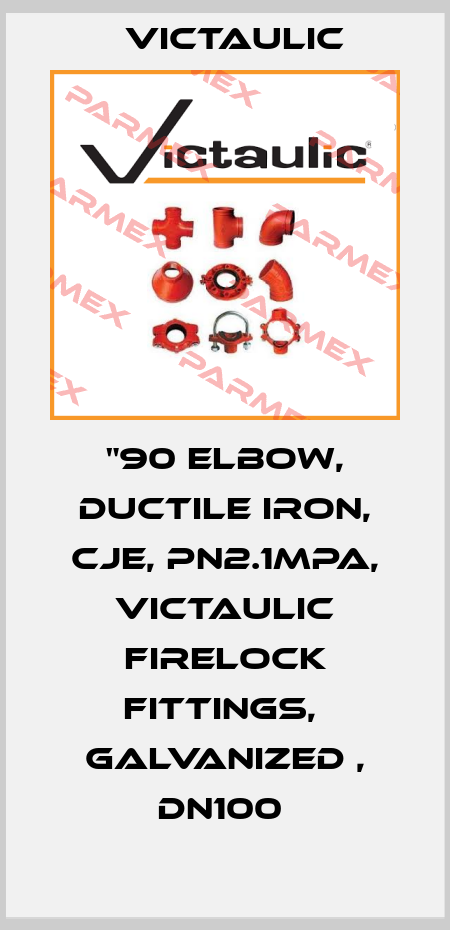 "90 Elbow, Ductile Iron, CJE, PN2.1MPa, Victaulic Firelock Fittings,  Galvanized , DN100  Victaulic