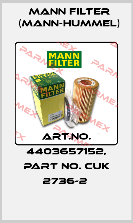 Art.No. 4403657152, Part No. CUK 2736-2  Mann Filter (Mann-Hummel)