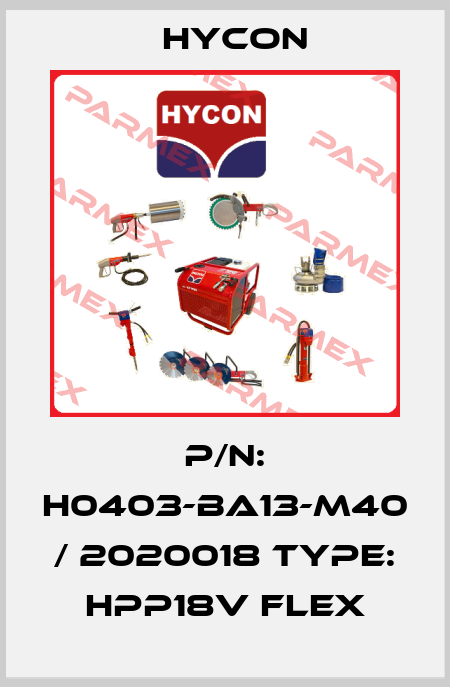 P/N: H0403-BA13-M40 / 2020018 Type: HPP18V FLEX Hycon