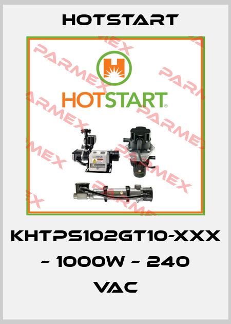 KHTPS102GT10-xxx – 1000W – 240 VAC Hotstart