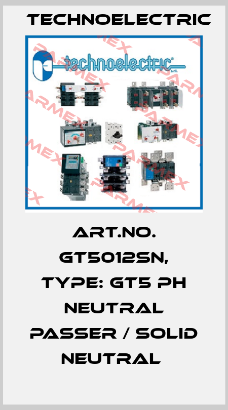 Art.No. GT5012SN, Type: GT5 PH neutral passer / solid neutral  Technoelectric