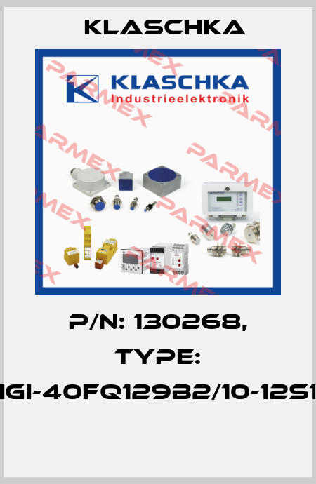 P/N: 130268, Type: IGI-40fq129b2/10-12S1  Klaschka