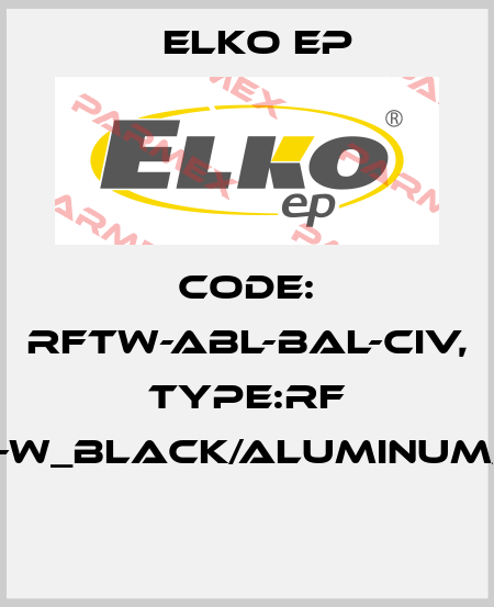 Code: RFTW-ABL-BAL-CIV, Type:RF Touch-W_black/aluminum/ivory  Elko EP