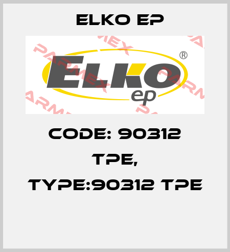 Code: 90312 TPE, Type:90312 TPE  Elko EP