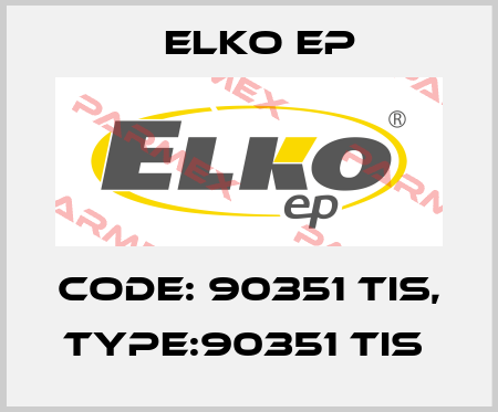 Code: 90351 TIS, Type:90351 TIS  Elko EP