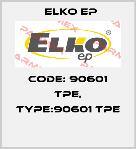 Code: 90601 TPE, Type:90601 TPE  Elko EP