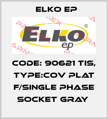 Code: 90621 TIS, Type:Cov Plat F/Single Phase Socket Gray  Elko EP