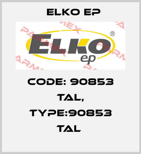 Code: 90853 TAL, Type:90853 TAL  Elko EP