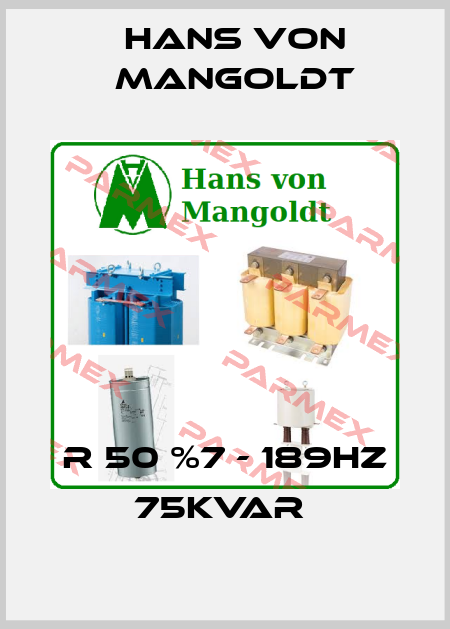 R 50 %7 - 189Hz 75kVAr  Hans von Mangoldt
