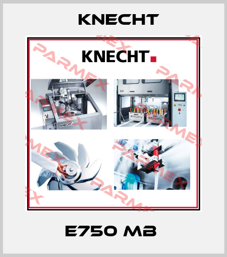 E750 MB  KNECHT