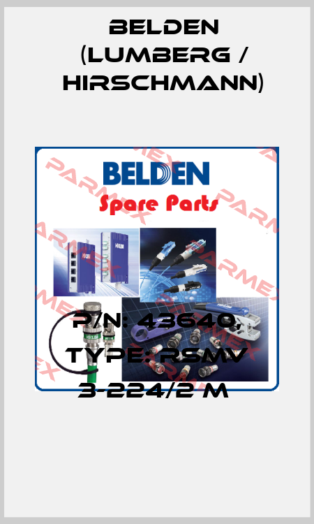 P/N: 43640, Type: RSMV 3-224/2 M  Belden (Lumberg / Hirschmann)
