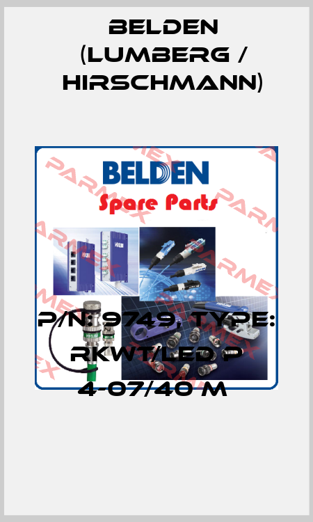P/N: 9749, Type: RKWT/LED P 4-07/40 M  Belden (Lumberg / Hirschmann)