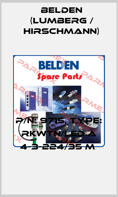 P/N: 9715, Type: RKWTN/LED A 4-3-224/35 M  Belden (Lumberg / Hirschmann)