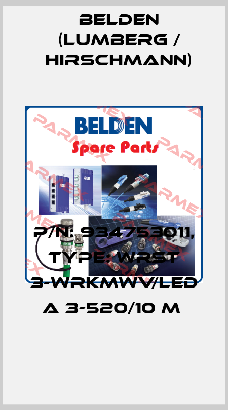 P/N: 934753011, Type: WRST 3-WRKMWV/LED A 3-520/10 M  Belden (Lumberg / Hirschmann)