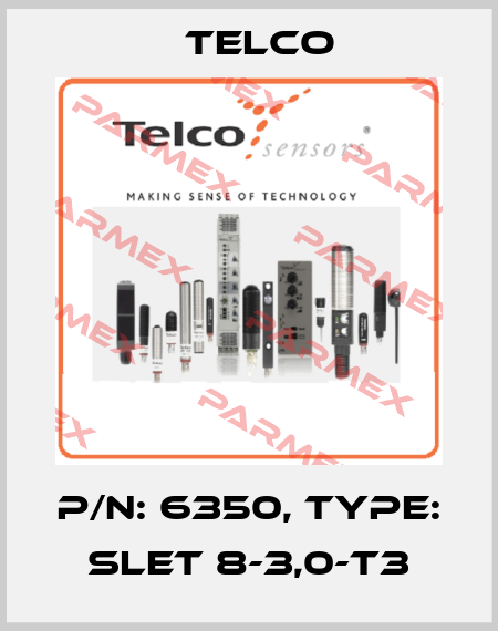 p/n: 6350, Type: SLET 8-3,0-T3 Telco