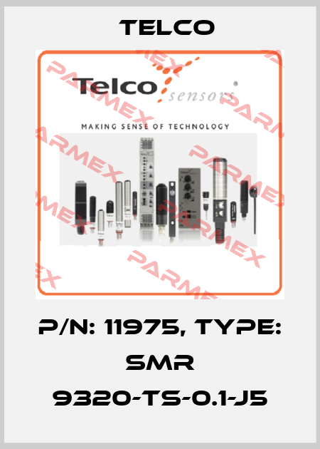 p/n: 11975, Type: SMR 9320-TS-0.1-J5 Telco