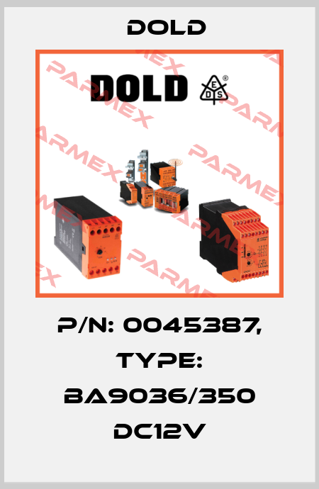 p/n: 0045387, Type: BA9036/350 DC12V Dold