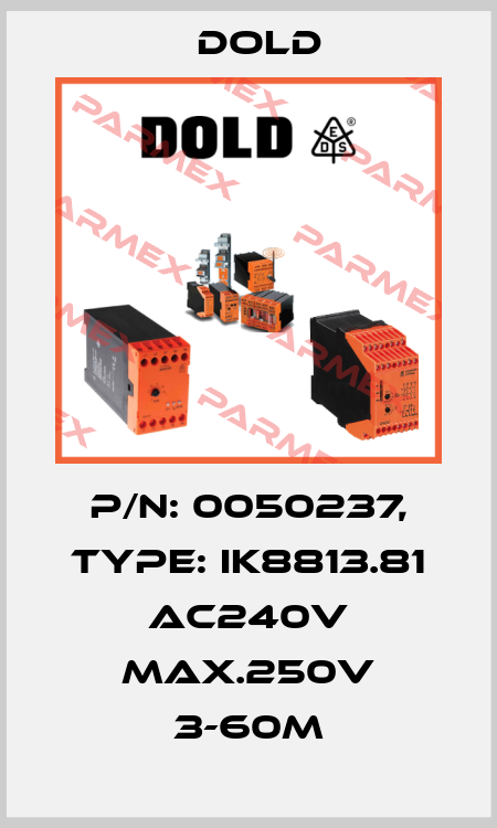 p/n: 0050237, Type: IK8813.81 AC240V MAX.250V 3-60M Dold