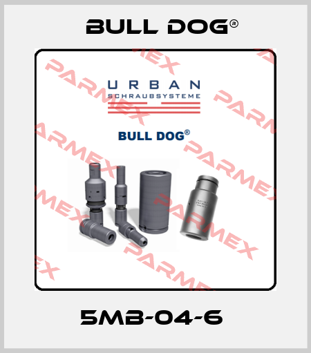 5MB-04-6  BULL DOG®