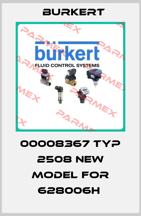 00008367 TYP 2508 NEW MODEL FOR 628006H  Burkert