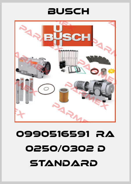 0990516591  RA 0250/0302 D Standard  Busch