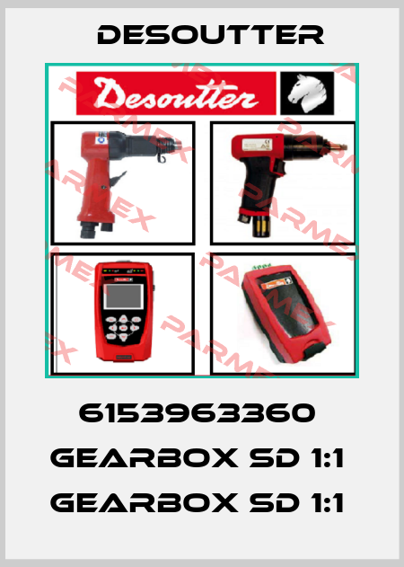 6153963360  GEARBOX SD 1:1  GEARBOX SD 1:1  Desoutter