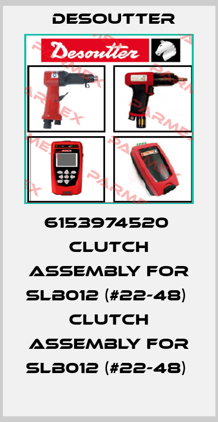 6153974520  CLUTCH ASSEMBLY FOR SLB012 (#22-48)  CLUTCH ASSEMBLY FOR SLB012 (#22-48)  Desoutter
