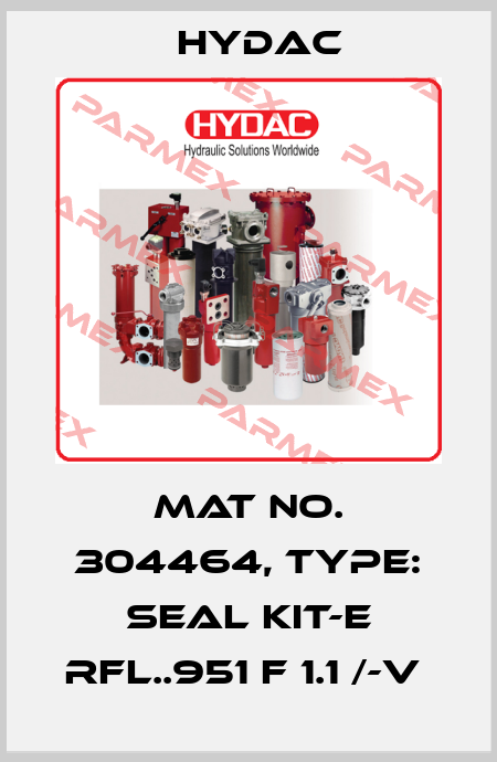 Mat No. 304464, Type: SEAL KIT-E RFL..951 F 1.1 /-V  Hydac