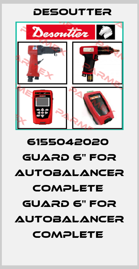 6155042020  GUARD 6" FOR AUTOBALANCER COMPLETE  GUARD 6" FOR AUTOBALANCER COMPLETE  Desoutter
